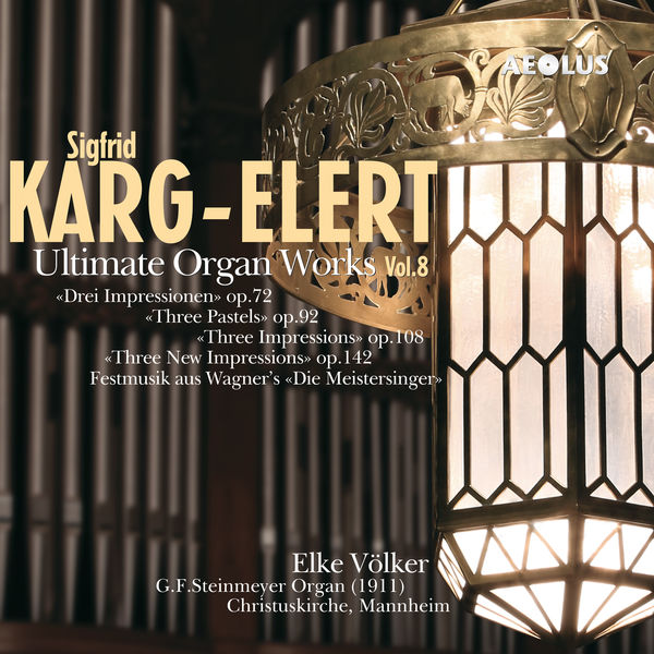 Elke Völker - Sigfrid Karg-Elert: Ultimate Organ Works Vol.8 Elke Völker - Sigfrid Karg-Elert: Ultimate Organ Works Vol.8
