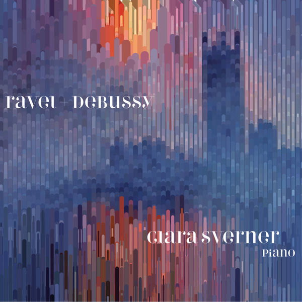 Clara Sverner - Ravel + Debussy Clara Sverner - Ravel + Debussy