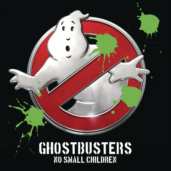 No Small Children - Ghostbusters No Small Children - Ghostbusters