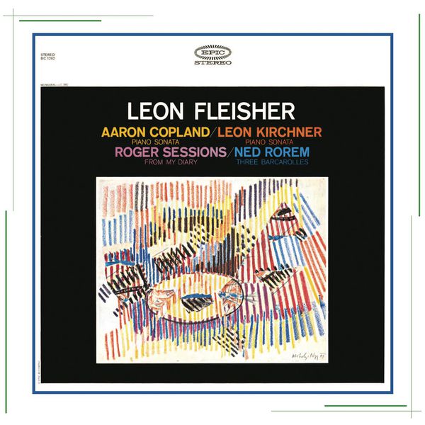 Leon Fleisher - Copland: Piano Sonata - Sessions: From My Diary - Kirchner: Piano Sonata - Rorem: 3 Barcarolles Leon Fleisher - Copland: Piano Sonata - Sessions: From My Diary - Kirchner: Piano Sonata - Rorem: 3 Barcarolles