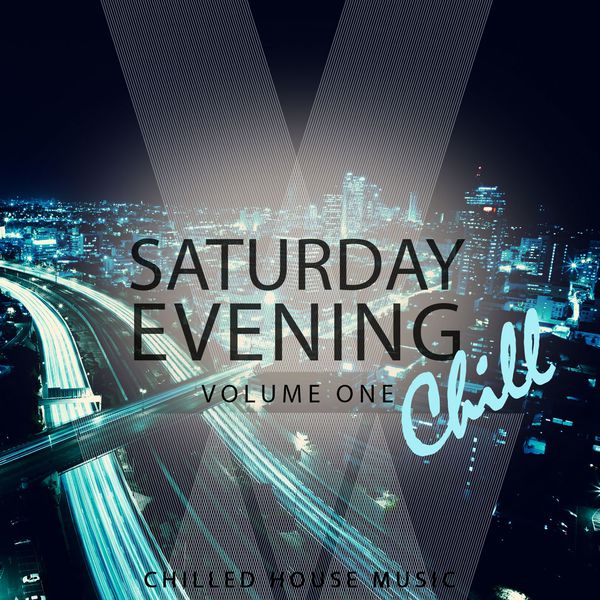 Various Artists - Saturday Evening Chill, Vol. 1 Various Artists - Saturday Evening Chill, Vol. 1