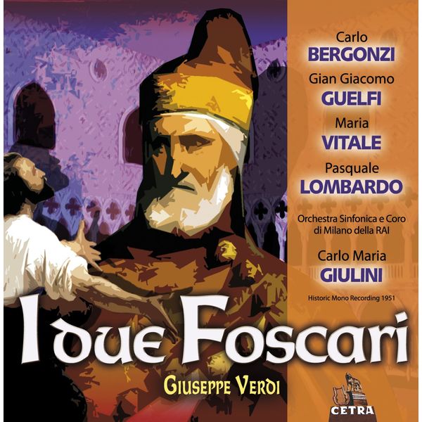 Carlo Maria Giulini|Cetra Verdi Collection: I due Foscari Carlo Maria Giulini|Cetra Verdi Collection: I due Foscari