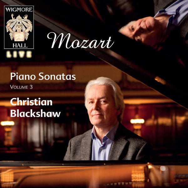 Wolfgang Amadeus Mozart|Mozart Piano Sonatas Vol. 3 - Wigmore Hall Live Wolfgang Amadeus Mozart|Mozart Piano Sonatas Vol. 3 - Wigmore Hall Live