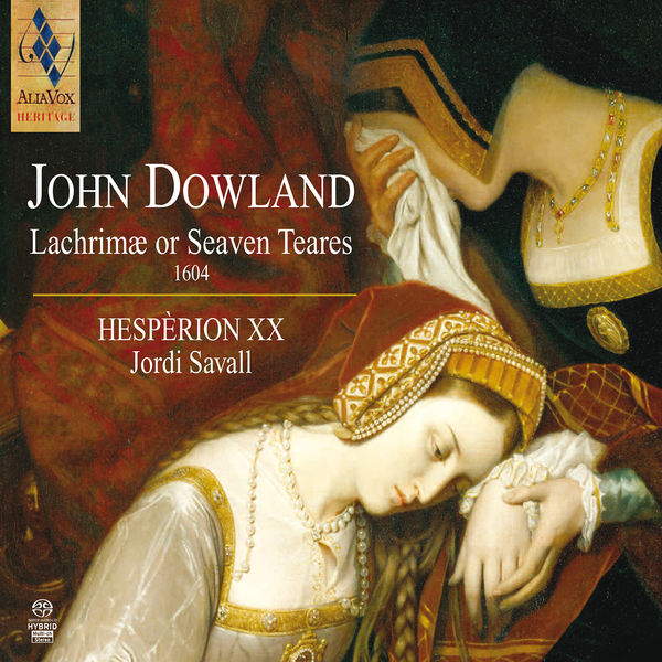 Jordi Savall|John Dowland : Lachrimae or Seaven Teares (1604)