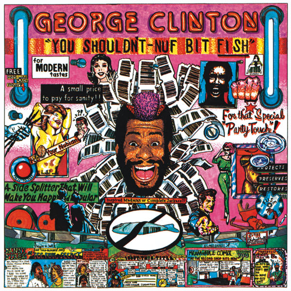 George Clinton - You Shouldn't-Nuf Bit Fish George Clinton - You Shouldn't-Nuf Bit Fish