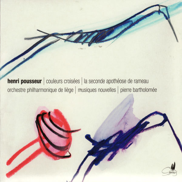 Orchestre Philharmnique de la Communauté Française|Pousseur: Couleurs croisées, La Seconde apothéose de Rameau Orchestre Philharmnique de la Communauté Française|Pousseur: Couleurs croisées, La Seconde apothéose de Rameau