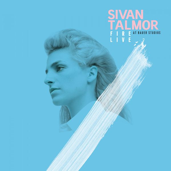 Sivan Talmor|Fire - Live at Bauer Studios (Live)