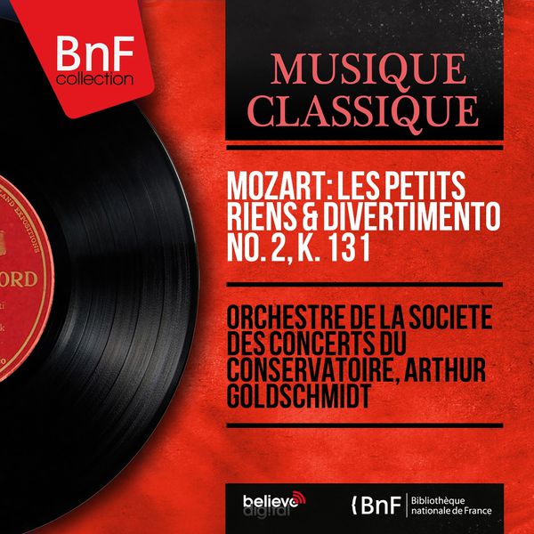 Orchestre de la Société des Concerts du Conservatoire - Mozart: Les petits riens & Divertimento No. 2, K. 131 (Mono Version) Orchestre de la Société des Concerts du Conservatoire - Mozart: Les petits riens & Divertimento No. 2, K. 131 (Mono Version)