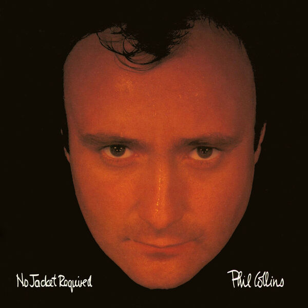 Phil Collins - No Jacket Required (2016 Remaster) Phil Collins - No Jacket Required (2016 Remaster)