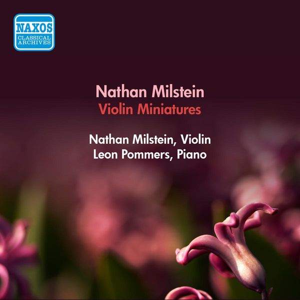 Nathan Milstein|Violin Recital: Milstein, Nathan - Smetana, B. / Massenet, J. / Wieniawski, H. / Chopin, F. / Brahms, J. / Stravinsky, I. (Miniatures)