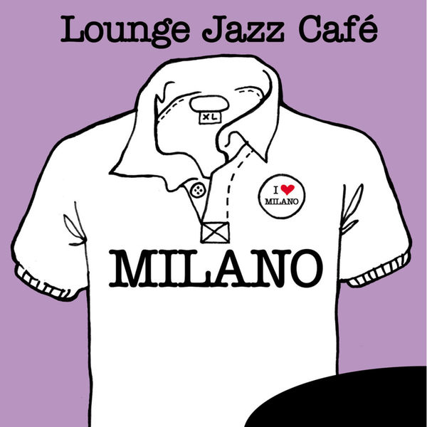 Various Interprets - Lounge Jazz Café - Milano Various Interprets - Lounge Jazz Café - Milano