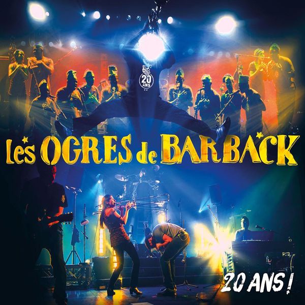 Les Ogres De Barback - 20 ans ! (feat. La Fanfare Eyo'nlé et leurs invités) Les Ogres De Barback - 20 ans ! (feat. La Fanfare Eyo'nlé et leurs invités)