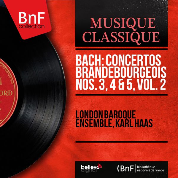 London Baroque Ensemble|Bach: Concertos brandebourgeois Nos. 3, 4 & 5, vol. 2 (Mono Version)