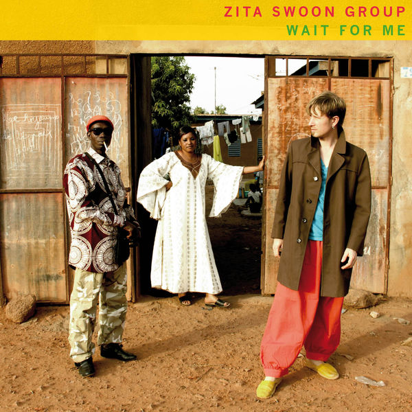 Zita Swoon Group|Wait for Me Zita Swoon Group|Wait for Me
