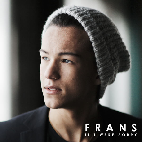 Frans|If I Were Sorry