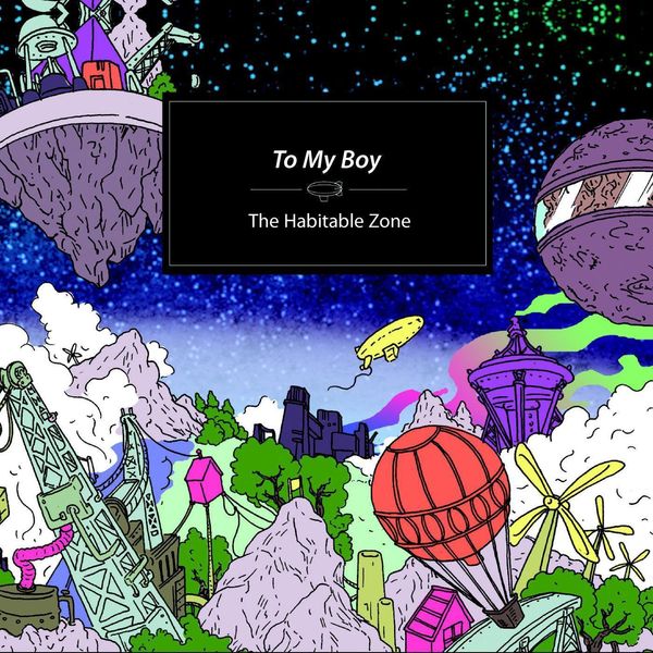 to my boy|The Habitable Zone to my boy|The Habitable Zone