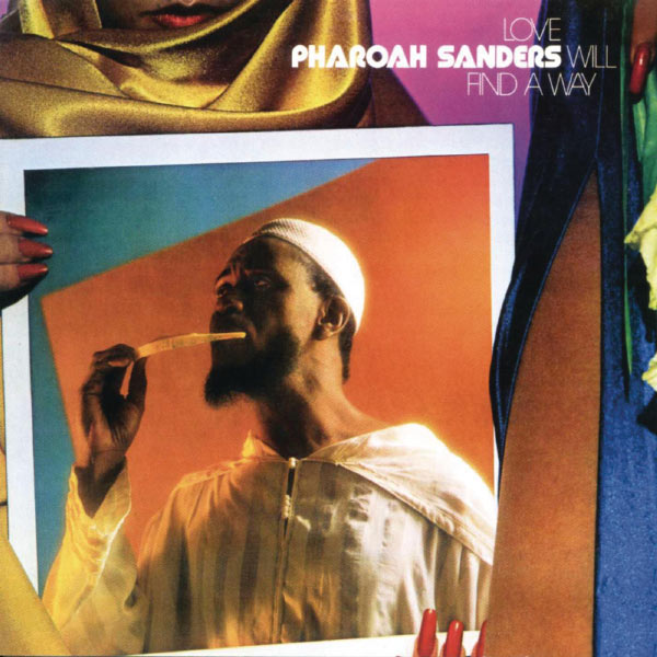 Pharoah Sanders - Love Will Find A Way Pharoah Sanders - Love Will Find A Way