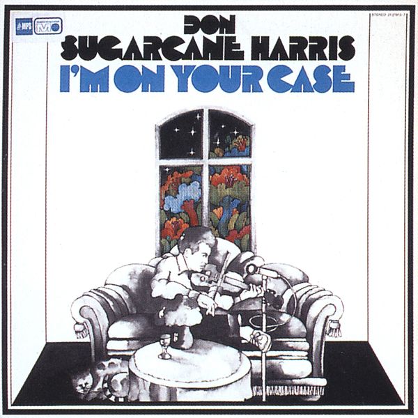 Don "Sugarcane" Harris|I'm on Your Case