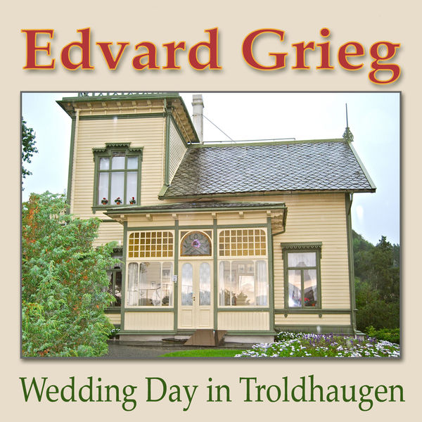 Edvard Grieg|Edvard Grieg: Wedding Day in Troldhaugen Edvard Grieg|Edvard Grieg: Wedding Day in Troldhaugen