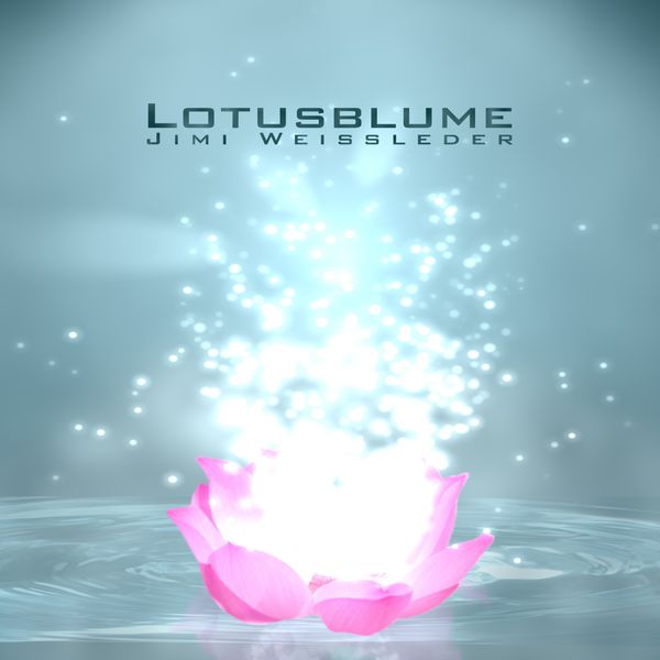Jimi Weissleder - Lotusblume Jimi Weissleder - Lotusblume