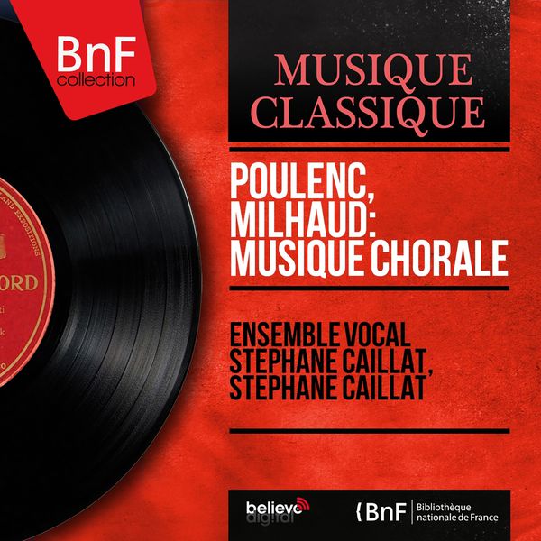 Ensemble vocal Stéphane-Caillat - Poulenc, Milhaud: Musique chorale (Mono Version) Ensemble vocal Stéphane-Caillat - Poulenc, Milhaud: Musique chorale (Mono Version)