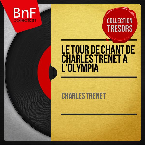 Charles Trenet - Le tour de chant de Charles Trénet à l'Olympia (Mono Version) Charles Trenet - Le tour de chant de Charles Trénet à l'Olympia (Mono Version)