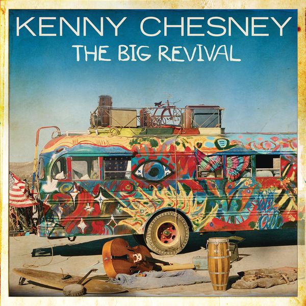 Kenny Chesney - The Big Revival Kenny Chesney - The Big Revival