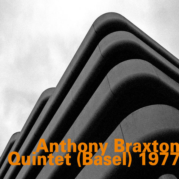 Anthony Braxton - Quintet (Basel) 1977 - Live Anthony Braxton - Quintet (Basel) 1977 - Live