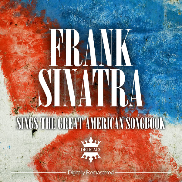 Frank Sinatra - Frank Sinatra Sings the Great American Songbook Frank Sinatra - Frank Sinatra Sings the Great American Songbook