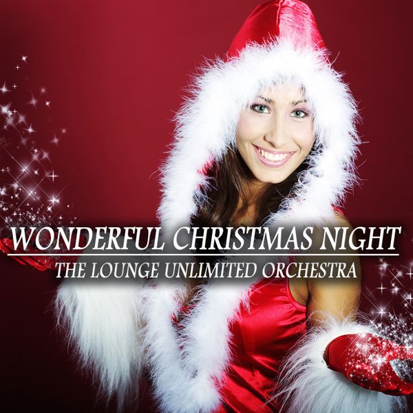 The Lounge Unlimited Orchestra - Wonderful Christmas Night The Lounge Unlimited Orchestra - Wonderful Christmas Night