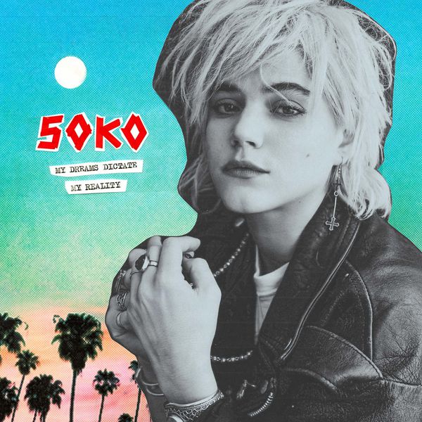 Soko|My Dreams Dictate My Reality Soko|My Dreams Dictate My Reality