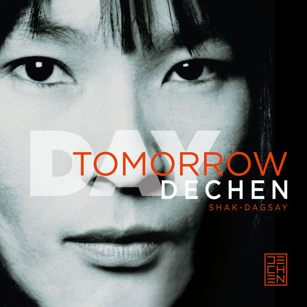 Dechen Shak Dagsay - Day Tomorrow Dechen Shak Dagsay - Day Tomorrow