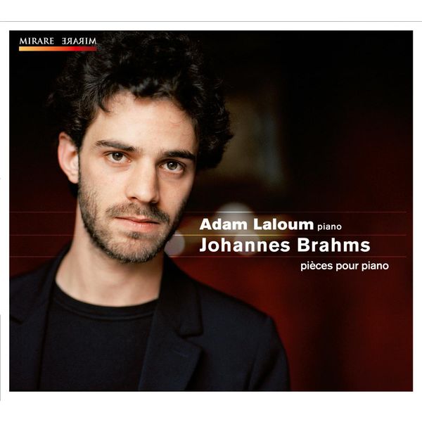 Adam Laloum|Brahms: Piano Works (Klavierstücke Op. 76, Intermezzi Op. 117, etc.) Adam Laloum|Brahms: Piano Works (Klavierstücke Op. 76, Intermezzi Op. 117, etc.)