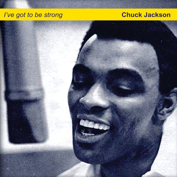 Chuck Jackson|I've Got to Be Strong Chuck Jackson|I've Got to Be Strong