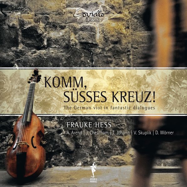 Torsten Johann - Komm, süsses Kreuz!: The German viol in fantastic dialogues Torsten Johann - Komm, süsses Kreuz!: The German viol in fantastic dialogues