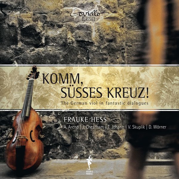 Torsten Johann|Komm, süsses Kreuz!: The German viol in fantastic dialogues