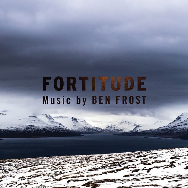 Ben Frost - Music From Fortitude Ben Frost - Music From Fortitude