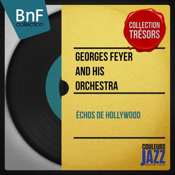 Georges Feyer and His Orchestra - Échos De Hollywood (Mono Version) Georges Feyer and His Orchestra - Échos De Hollywood (Mono Version)