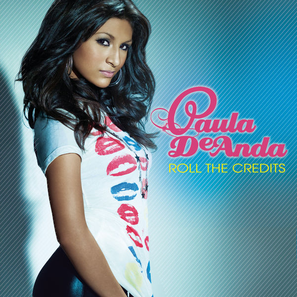 Paula DeAnda|Roll The Credits Paula DeAnda|Roll The Credits