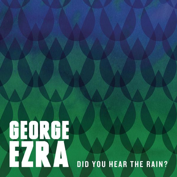 George Ezra - Did You Hear the Rain? George Ezra - Did You Hear the Rain?
