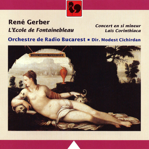 René Gerber|René Gerber: L'Ecole de Fontainebleau, Concert en si mineur & Laïs Corinthiaca