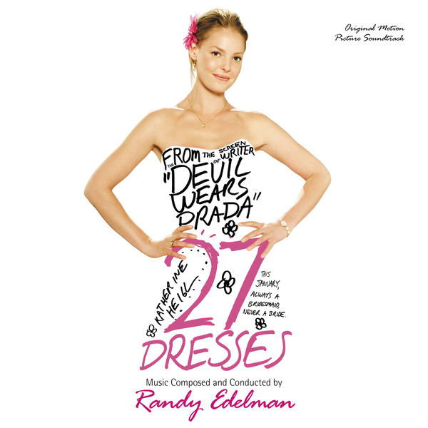 27 dresses soundtrack cd (Original Motion Picture Soundtrack) - Album by Randy Edelman a cynical young man who 27 Dresses (2008) - Soundtracks