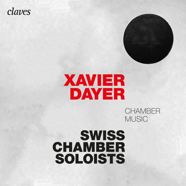 Xavier Dayer|Xavier Dayer: Chamber Music