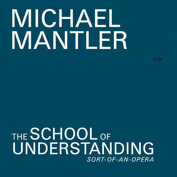 Michael Mantler - The School Of Understanding Michael Mantler - The School Of Understanding
