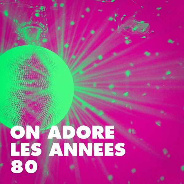 On adore les années 80, DJ 80, Compilation 80's - Qobuz
