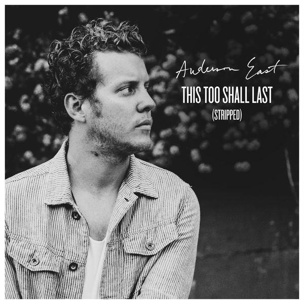 Anderson East|This Too Shall Last  (Stripped)