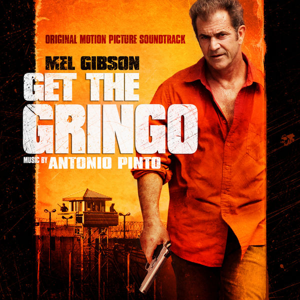 Antonio Pinto|Get the Gringo (Original Motion Picture Soundtrack) Antonio Pinto|Get the Gringo (Original Motion Picture Soundtrack)