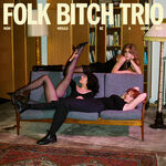 Folk Bitch Trio Now Would Be A Good Time