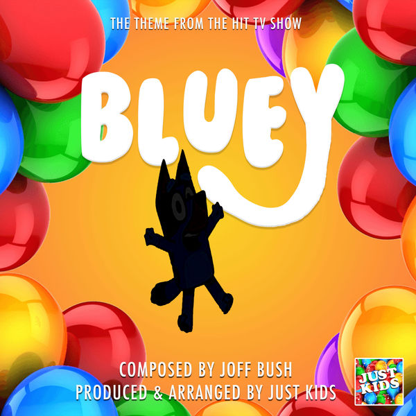 Just Kids - Bluey Main Theme (From "Bluey") Just Kids - Bluey Main Theme (From "Bluey")