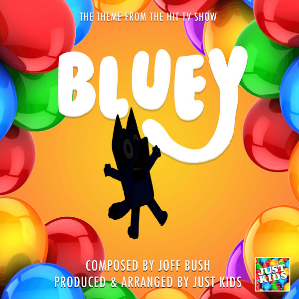 Just Kids|Bluey Main Theme (From "Bluey")